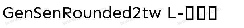 GenSenRounded2tw L字体转换